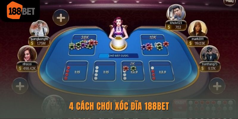 Xóc đĩa 188bet - Trải nghiệm cá cược đỉnh cao nhất hiện nay 3 4 cách chơi xóc đĩa 188Bet