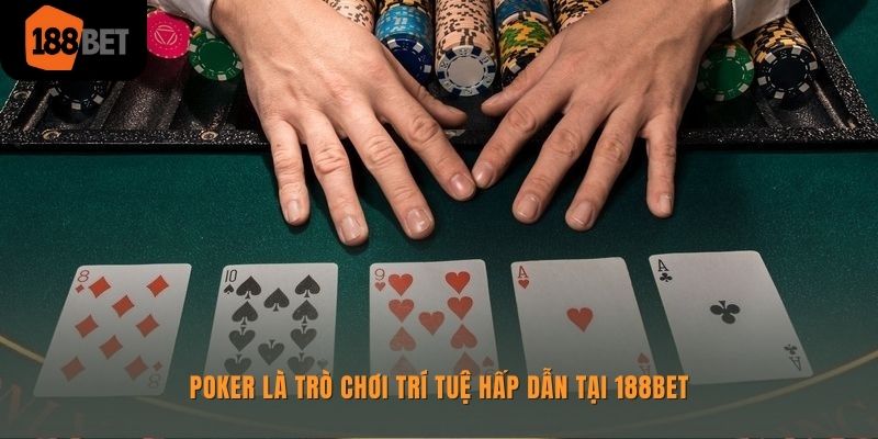 Poker 188bet - Lựa Chọn Cá Cược Siêu Hấp Dẫn Nên Thử 1 Poker là trò chơi hấp dẫn có trong Casino online 188bet