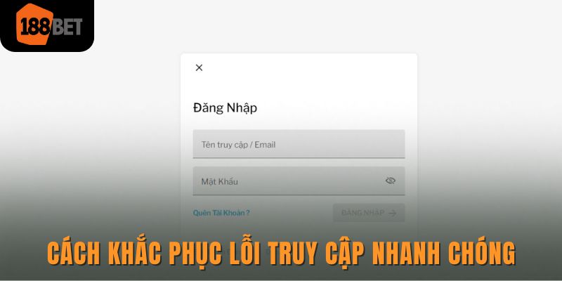 Đăng nhập 188bet và nguyên nhân không truy cập thành công 3 Cách khắc phục lỗi truy cập nhanh chóng