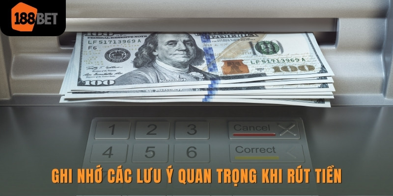Rút Tiền 188bet chi tiết về tài khoản trong phút chốc 3 Ghi nhớ các lưu ý quan trọng khi rút tiền