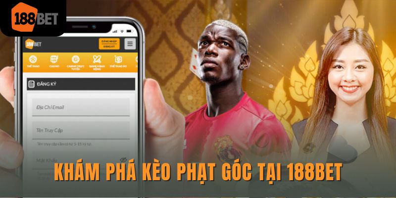 Kèo phạt góc là gì? Hướng dẫn cách chơi và 4 mẹo hiệu quả 1 Khám phá kèo phạt góc tại 188bet