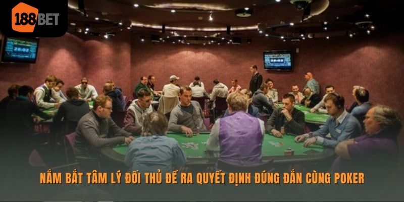 Poker 188bet - Lựa Chọn Cá Cược Siêu Hấp Dẫn Nên Thử 4 Nắm bắt tâm lý của đối thủ trong Poker 188bet