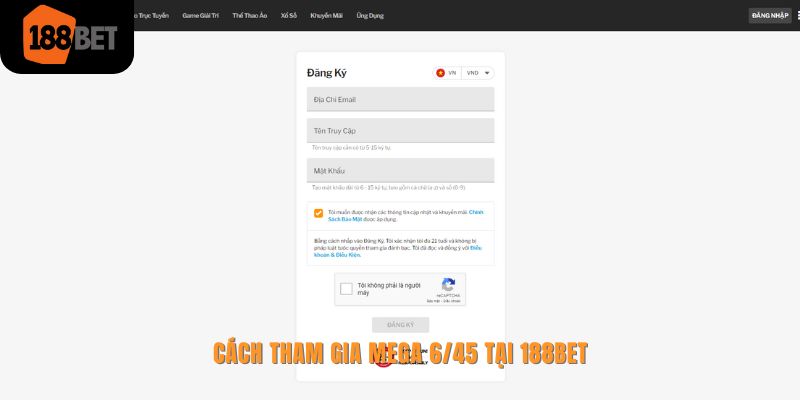 Giới thiệu xổ số Mega 6/45 188bet và cách chơi chi tiết nhất 3 Tham gia xổ số với 4 thao tác đơn giản